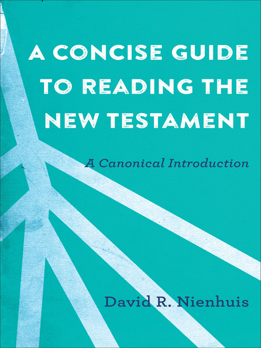 Title details for A Concise Guide to Reading the New Testament by David R. Nienhuis - Available